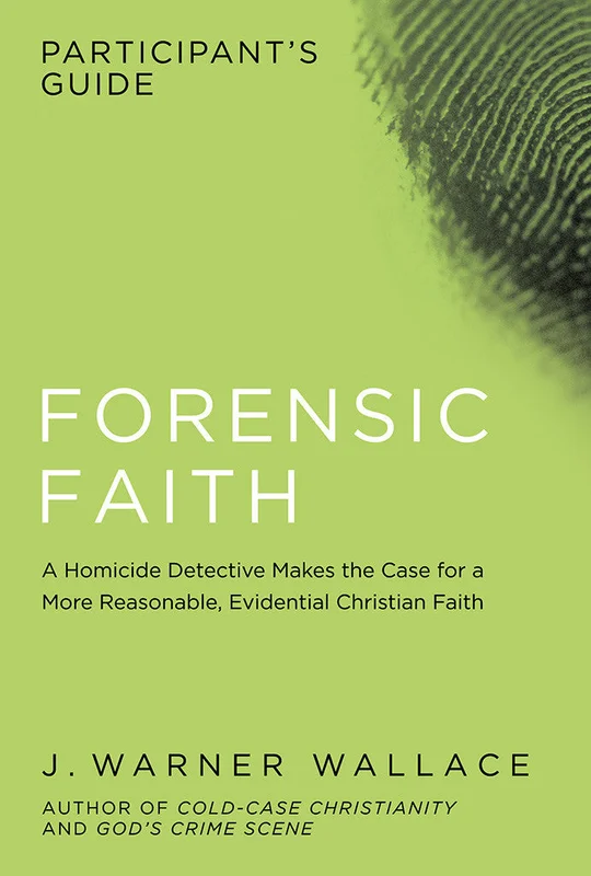 Forensic Faith Participant's Guide - J. Warner Wallace | David C Cook