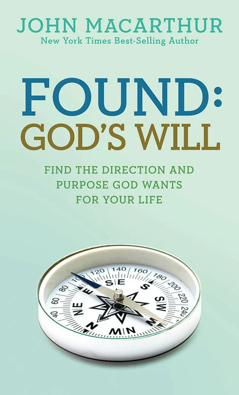 Found: God's Will - Find the Direction and Purpose God Wants for Your Life - John MacArthur | David C Cook