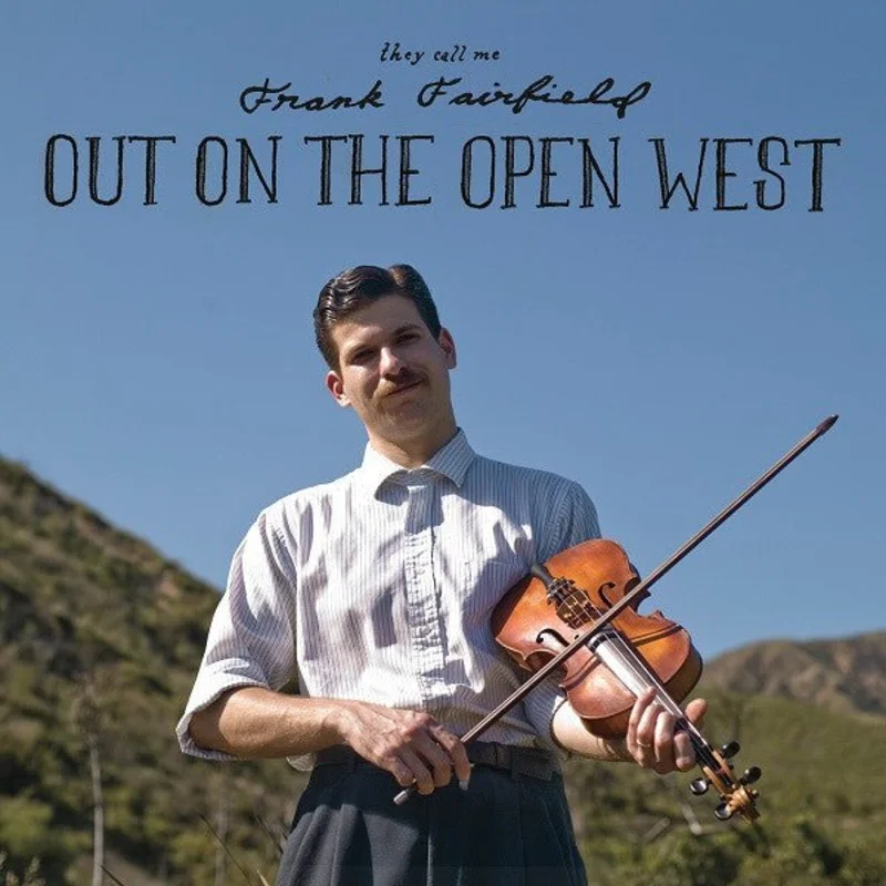 Frank Fairfield - Out On The Open West