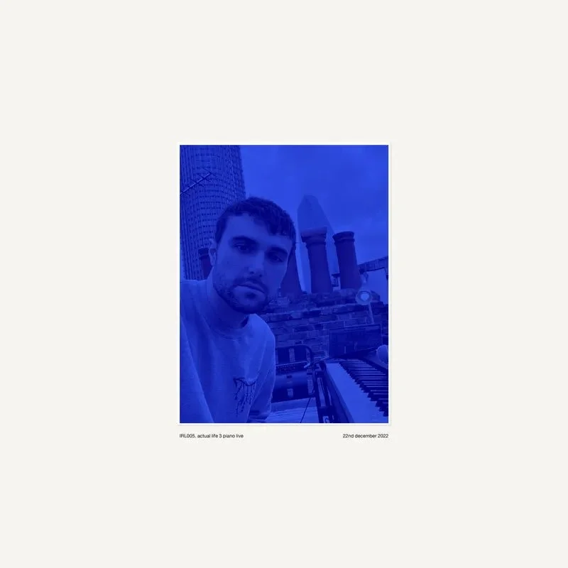 Fred Again... - Actual Life 3 Piano Live IRL005