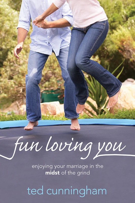 Fun Loving You - Ted Cunningham | David C Cook