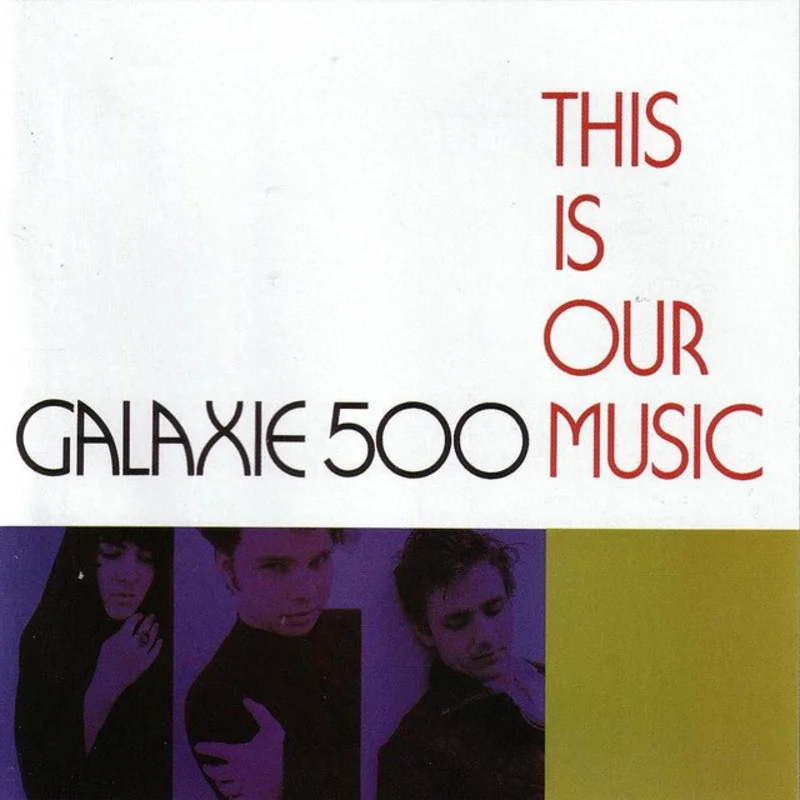 Galaxie 500 - This Is Our Music
