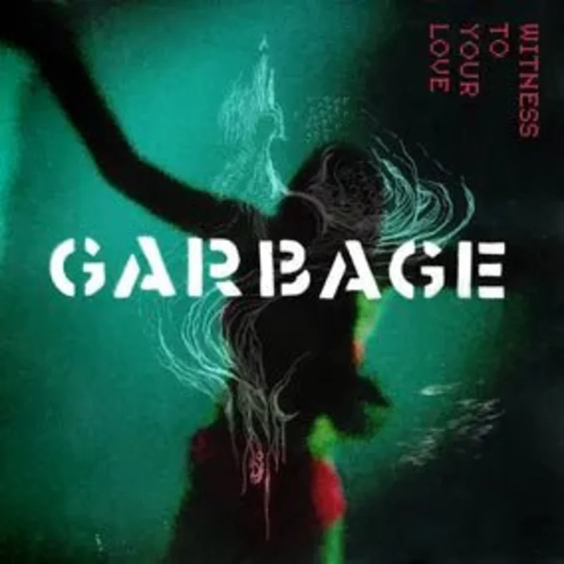 Garbage - Witness To Your Love EP