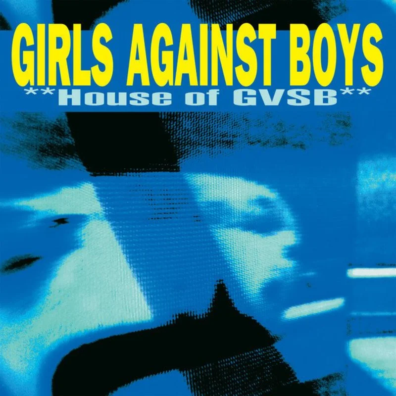 Girls Against Boys - House Of GVSB