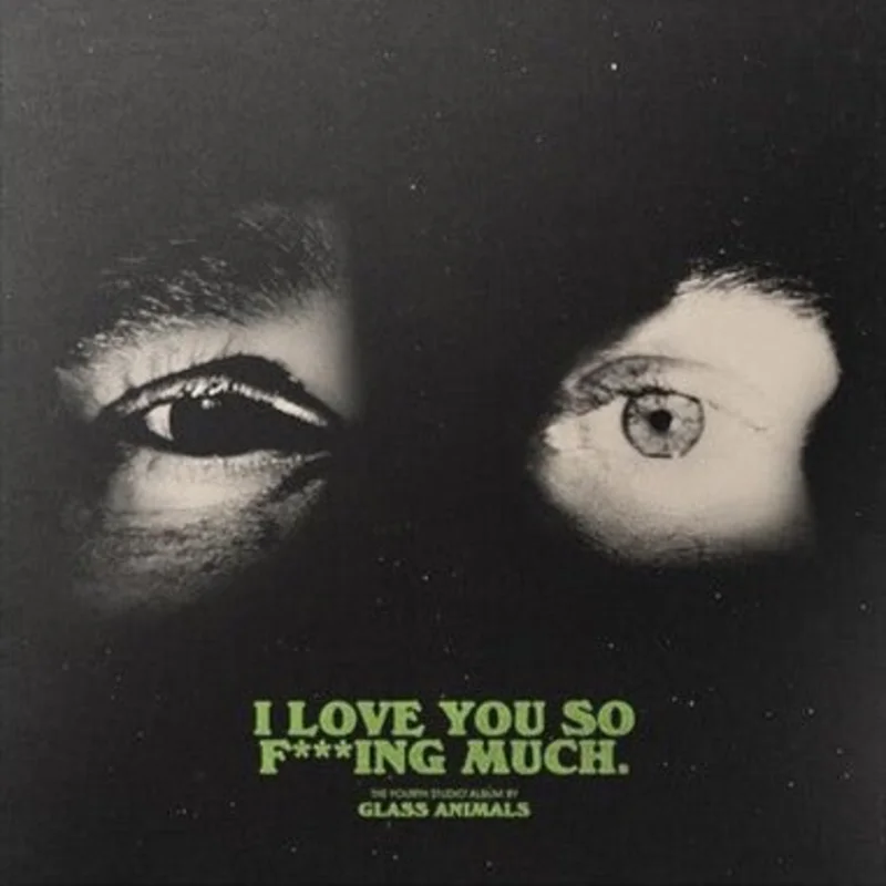 Glass Animals - I Love You So Fing Much