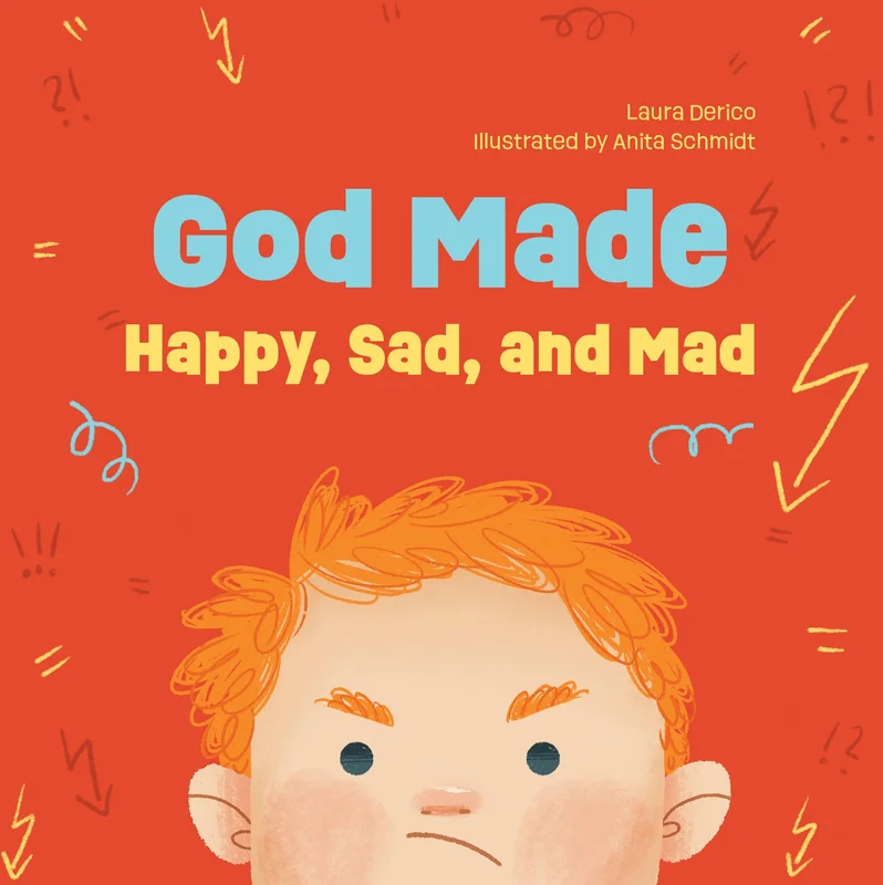 God Made Happy, Sad, and Mad  (God Made All of Me Series)
