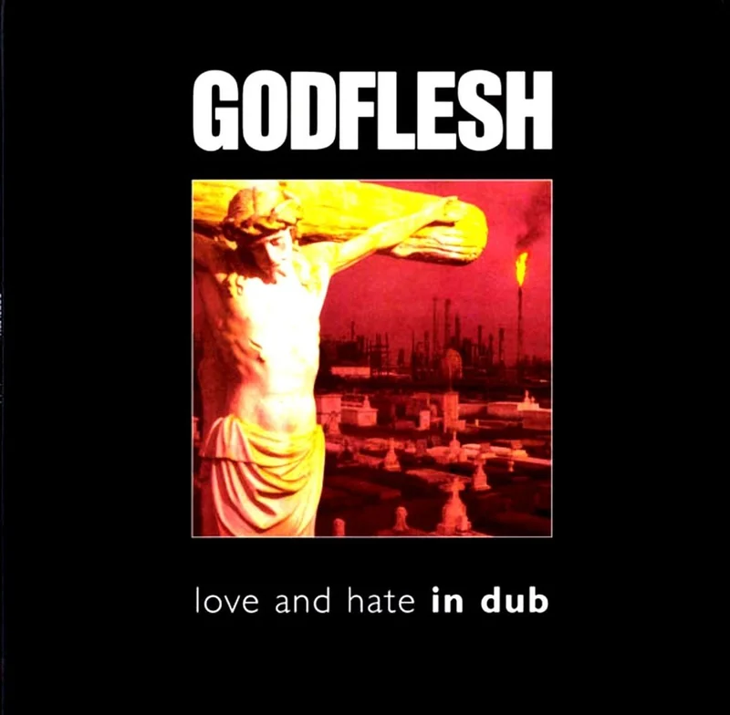 Godflesh - Love And Hate In Dub