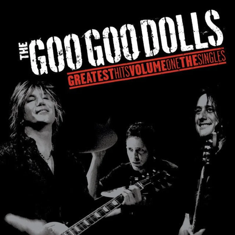 Goo Goo Dolls - The Goo Goo Dolls Greatest Hits Volume One The Singles