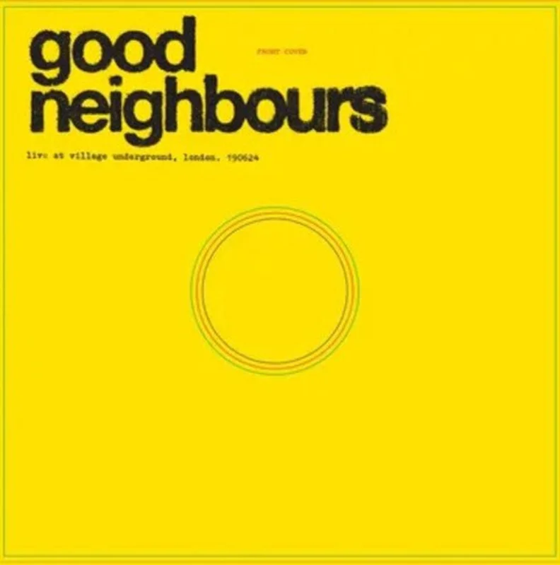 Good Neighbours - GOOD NEIGHBOURS Live At Village Underground
