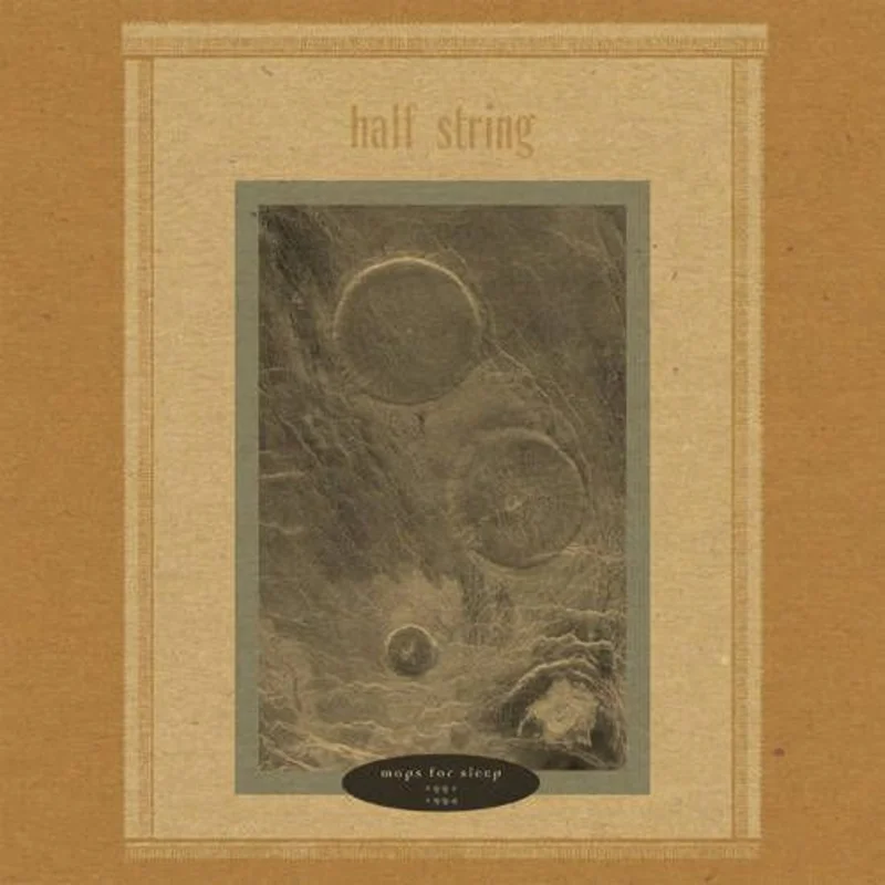 Half String - Maps For Sleep 1991-1994