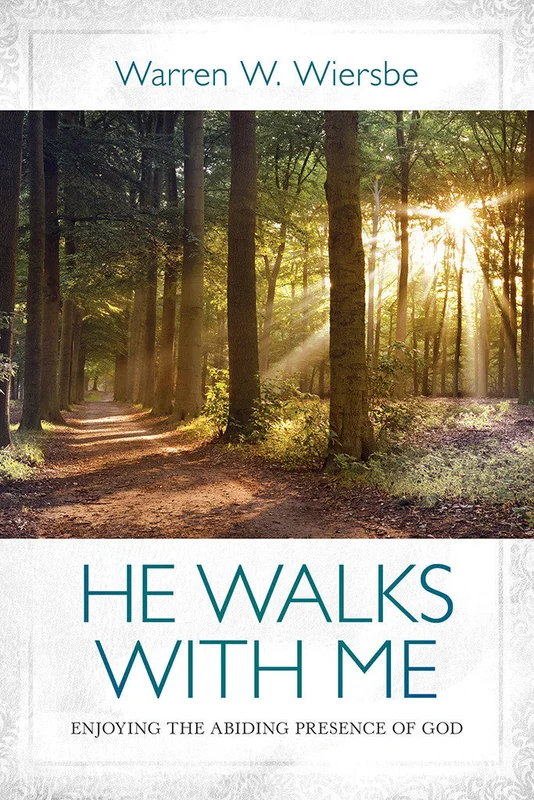 He Walks with Me: Enjoying the Abiding Presence of God - Warren Wiersbe | David C Cook