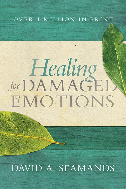 Healing for Damaged Emotions - David A. Seamands | David C Cook