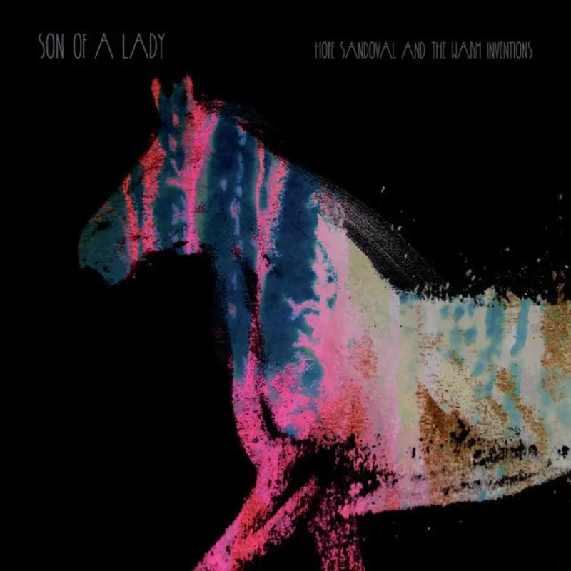 Hope Sandoval And The Warm Inventions - Son Of A Lady