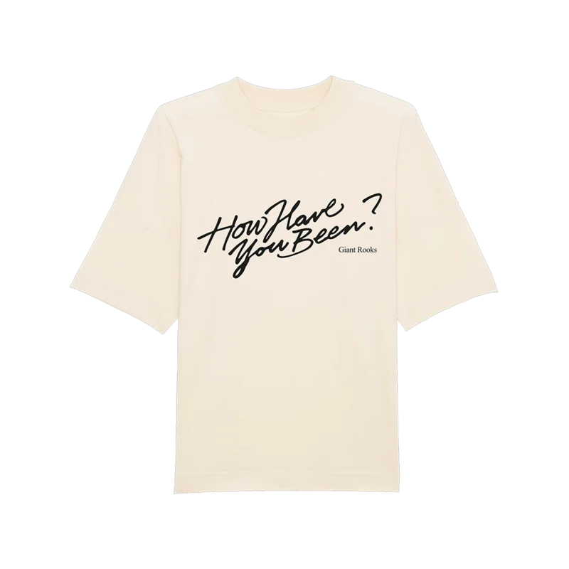 How Have You Been? T-Shirt