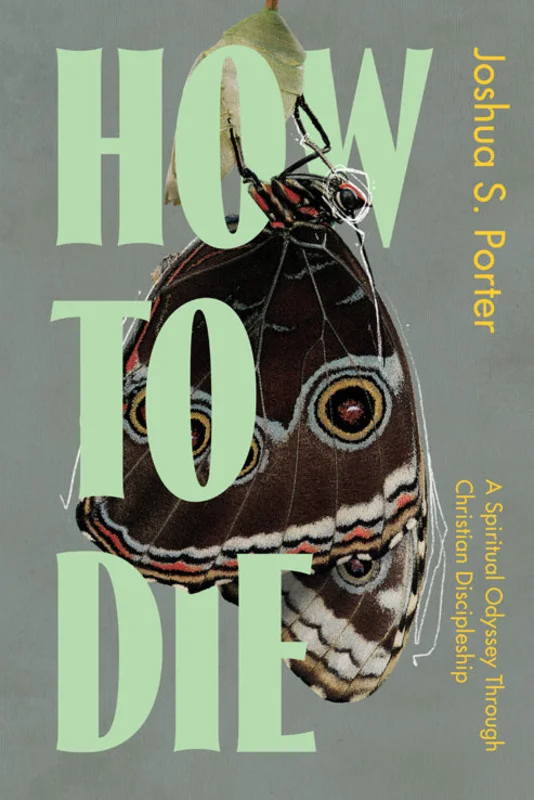 How To Die  Joshua S. Porter | David C Cook