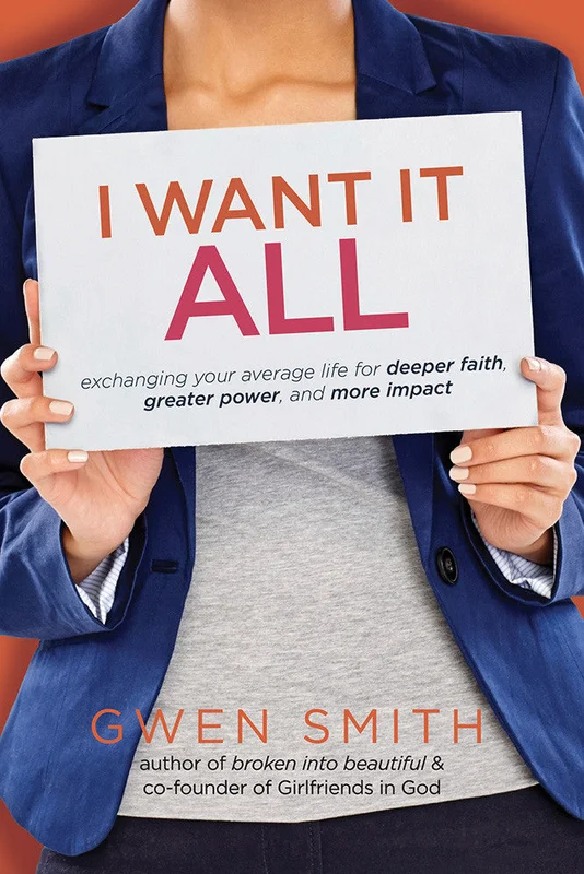 I Want It All - Gwen Smith | David C Cook