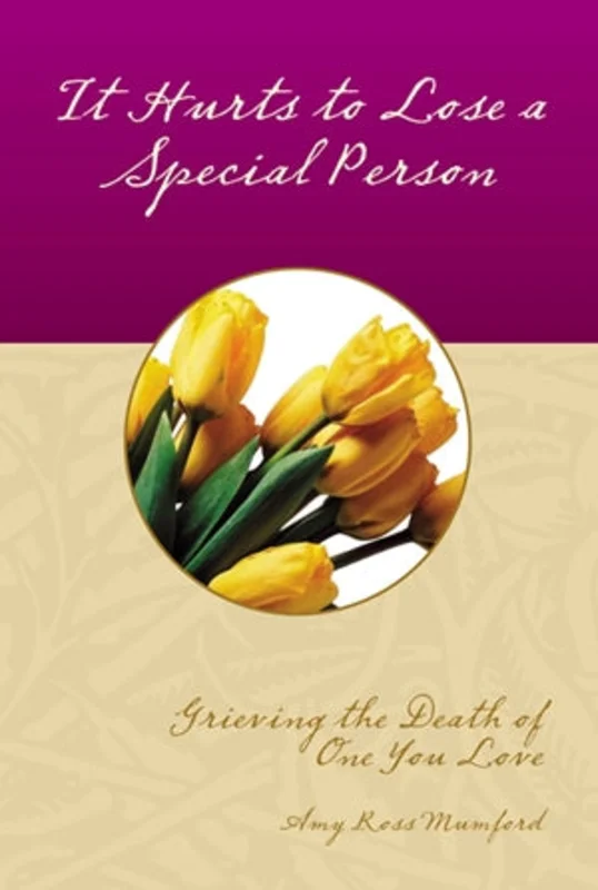 It Hurts to Lose a Special Person - Amy Ross Mumford | David C Cook