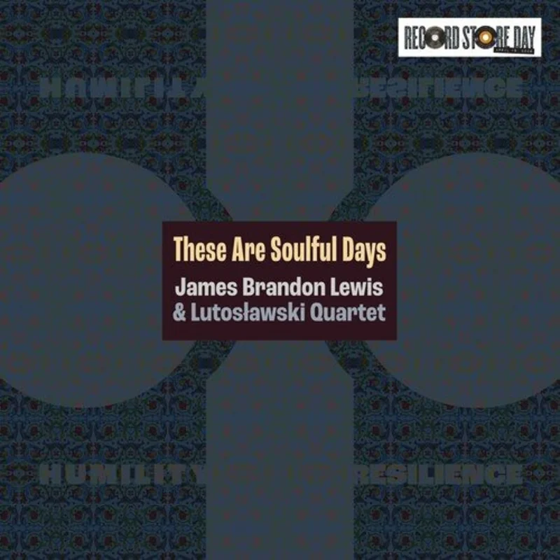 James Brandon Lewis - These Are Soulful Days