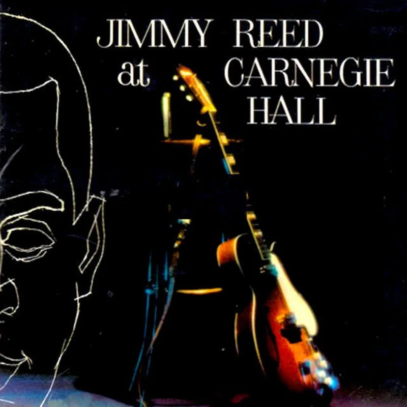 Jimmy Reed - Jimmy Reed At Carnegie Hall