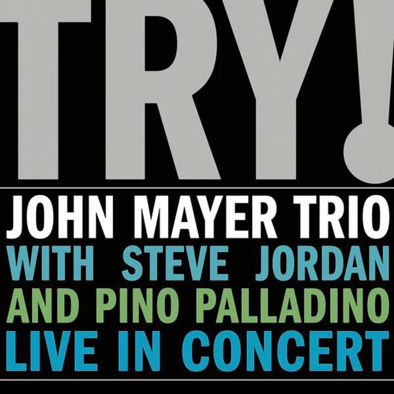 John Mayer Trio With Steve Jordan And Pino Palladino - Try!