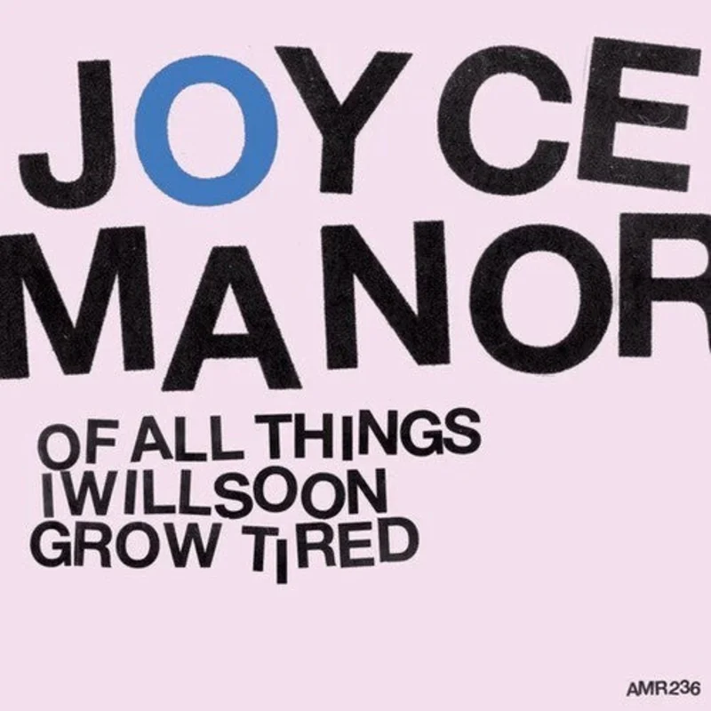 JOYCE MANOR OF ALL THINGS I WILL SOON GROW TIRED LP