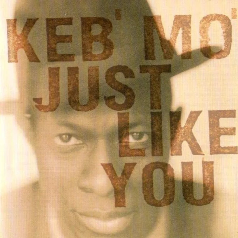 Keb' Mo' - Just Like You