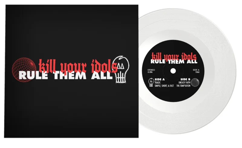 KILL YOUR IDOLS 'RULE THEM ALL' 7" EP (Limited Edition Only 150 Made, Clear Vinyl)