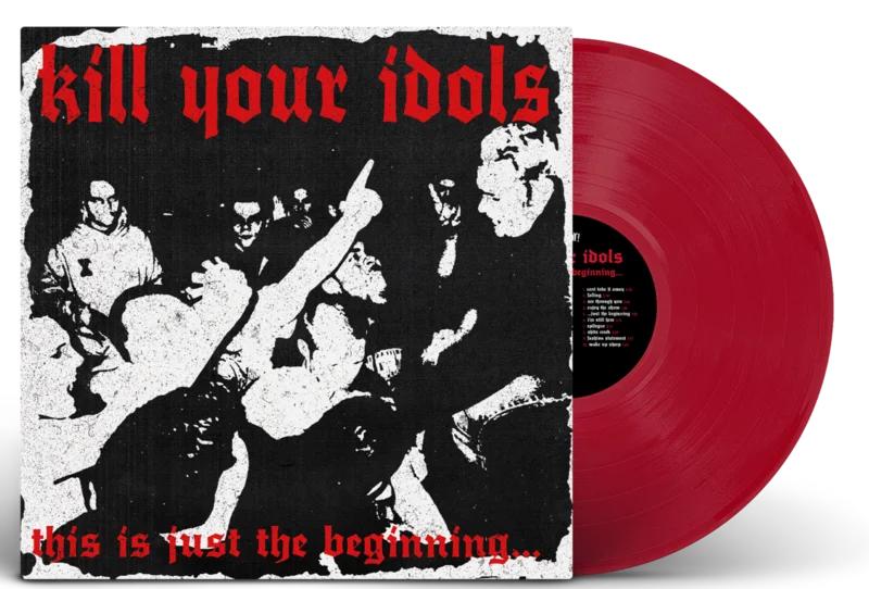 KILL YOUR IDOLS THIS IS JUST THE BEGINNING LP (Limited Edition  Only 100 Made, Opaque Red Vinyl)