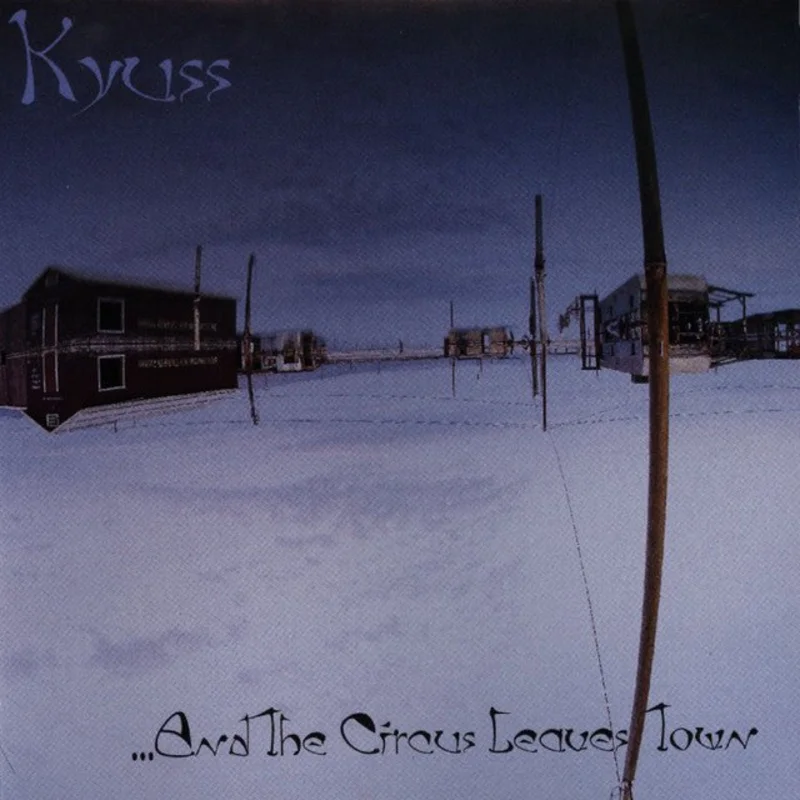 Kyuss - ...And The Circus Leaves Town