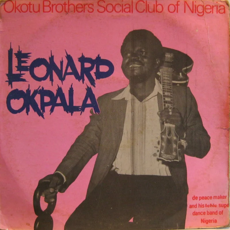 Leonard Okpala De Peace Maker & His Ndichie Super Dance Band Nigeria - Okotu Brothers Social Club Of Nigeria (LP, Album) (Very Good (VG))