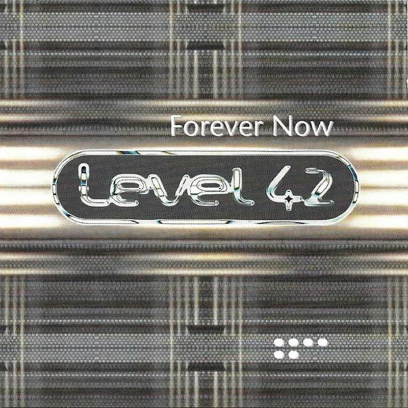 Level 42 - Forever Now
