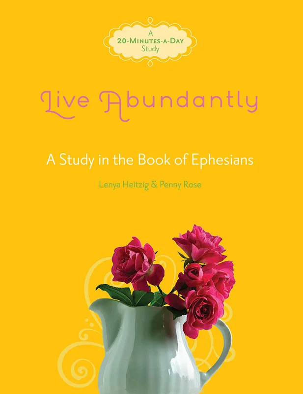 Live Abundantly - Lenya Heitzig & Penny Rose | David C Cook