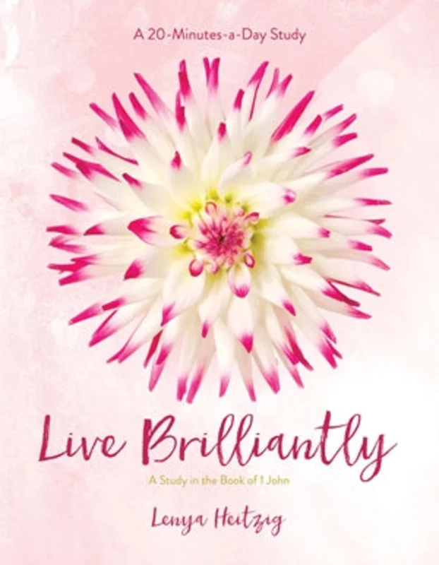 Live Brilliantly: A Study in the Book of 1 John - Lenya Heitzig | David C Cook