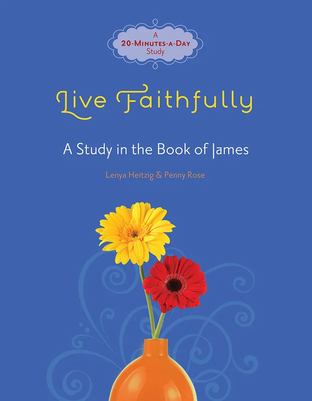 Live Faithfully - Lenya Heitzig & Penny Rose | David C Cook
