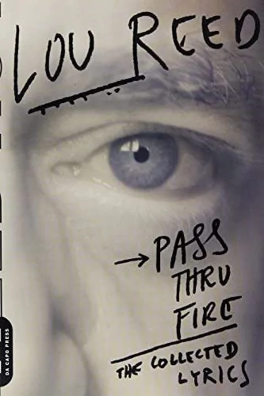 Lou Reed - Pass Thru Fire: The Collected Lyrics