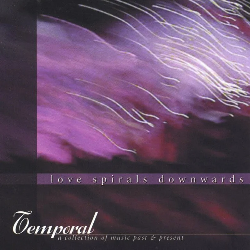 Love Spirals Downwards - Temporal: A Collection Of Music Past & Present