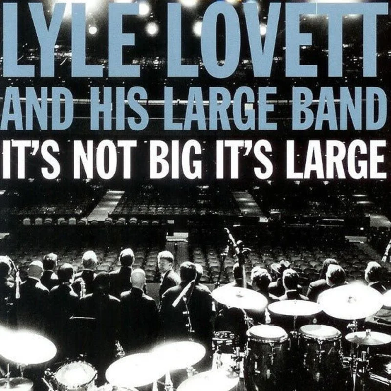 Lyle Lovett And His Large Band - It's Not Big It's Large