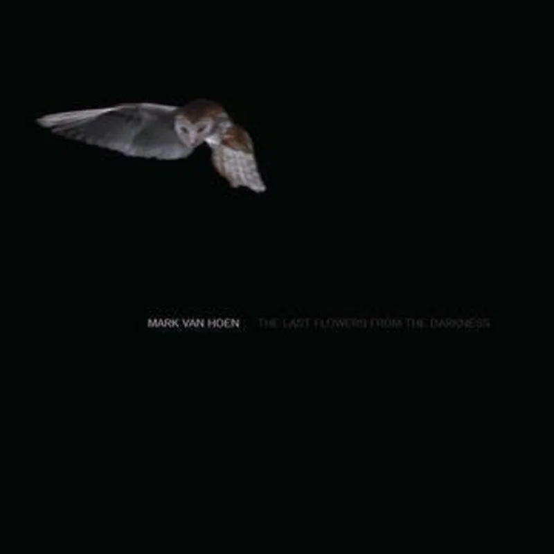 Mark Van Hoen - The Last Flowers From The Darkness