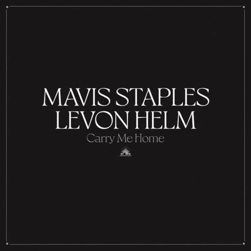 MAVIS STAPLES / LEVON HELM 'CARRY ME HOME' 2LP