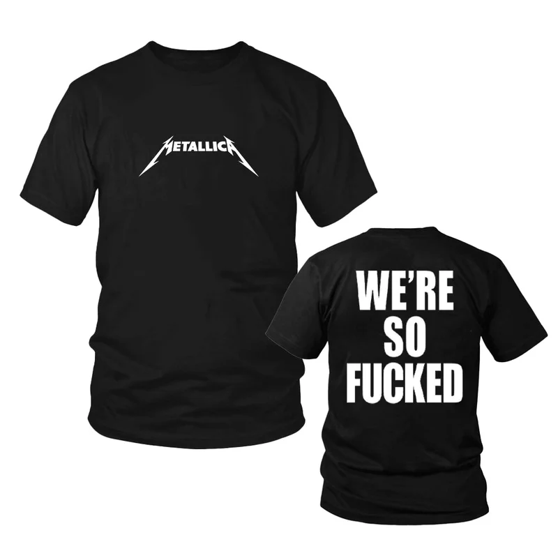 METALLICA 'WERE SO FUCKED' T-SHIRT