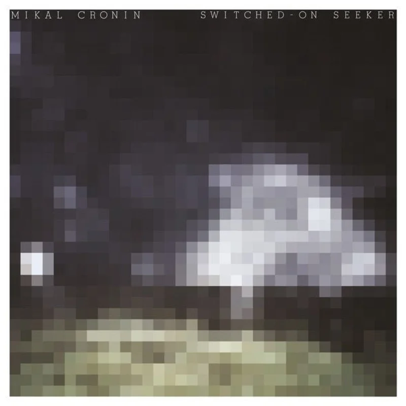Mikal Cronin - Switched-On Seeker
