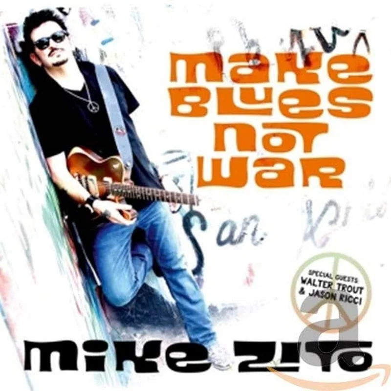 Mike Zito - Make Blues Not War