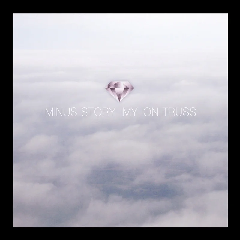 MINUS STORY 'MY ION TRUSS' LP