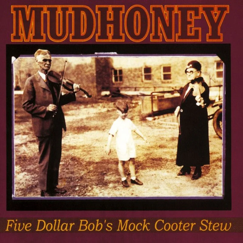 Mudhoney - Five Dollar Bob's Mock Cooter Stew