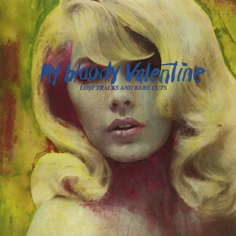 My Bloody Valentine - Lost Tracks And Rare Cuts