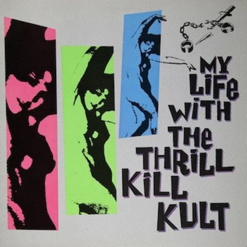 My Life With The Thrill Kill Kult - My Life With The Thrill Kill Kult