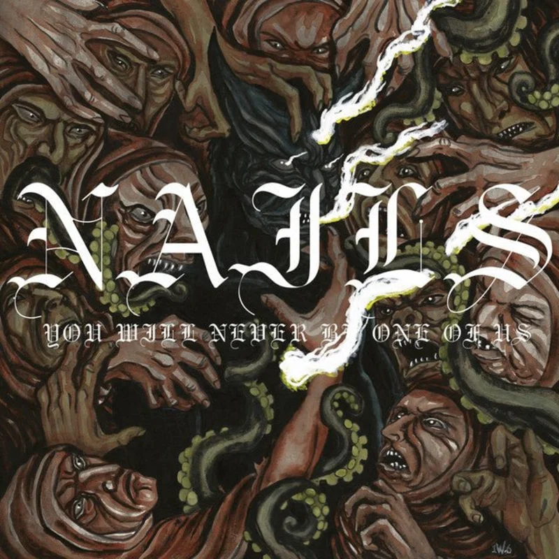 Nails - You Will Never Be One Of Us