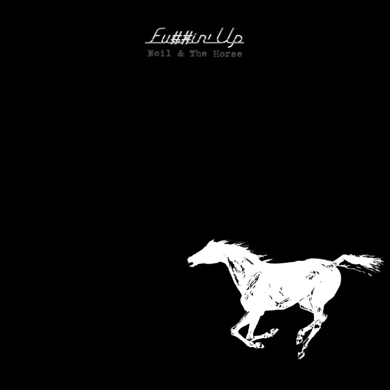 Neil & The Horse - Fu##in' Up