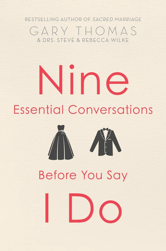 Nine Essential Conversations Before You Say I Do - Gary Thomas | David C Cook