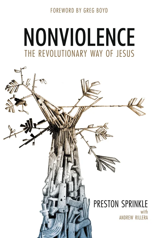 Nonviolence: The Revolutionary Way of Jesus - Preston Sprinkle | David C Cook
